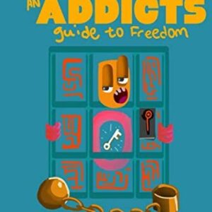 An Addict’s Guide to Freedom